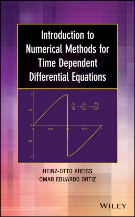 Introduction to Numerical Methods for Time Dependent Differential Equations - Kreiss, Heinz-Otto (University of California at Los Angeles) a Ortiz, Omar Eduardo