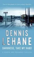 Darkness, Take My Hand - Lehane, Dennis