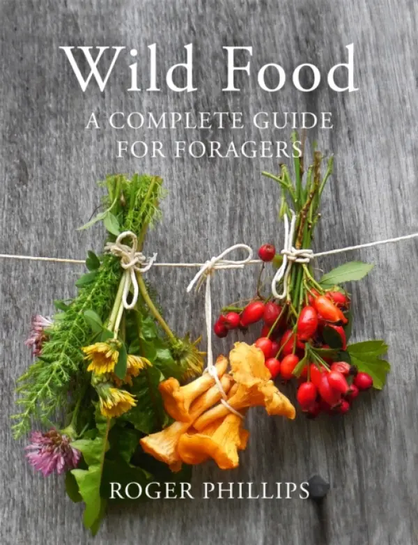 Wild Food (A Complete Guide for Foragers) - Roger Phillips