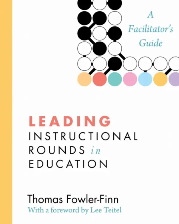 Leading Instructional Rounds in Education - Fowler-Finn, Thomas