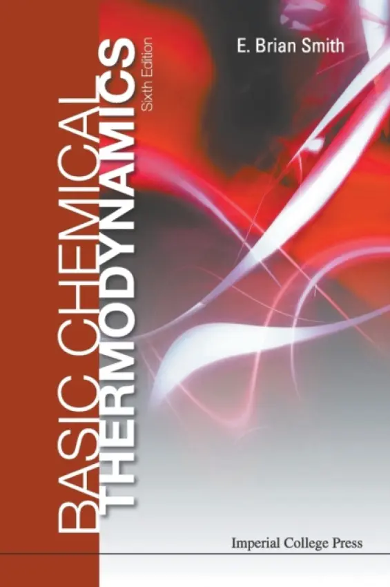 Basic Chemical Thermodynamics (6th Edition) - Smith, E Brian (Formerly Master Of St Catherine's College, Oxford, Uk,  a  Vice-chancellor Of Cardiff Univ, Uk)
