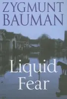 Liquid Fear - Bauman, Zygmunt (Universities of Leeds and Warsaw)