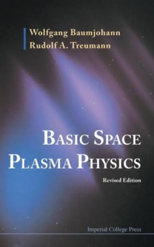 Basic Space Plasma Physics (Revised Edition) - Baumjohann, Wolfgang (Austrian Academy Of Sci, Austria) a Treumann, Rudolf A (Munich Univ, Germany)