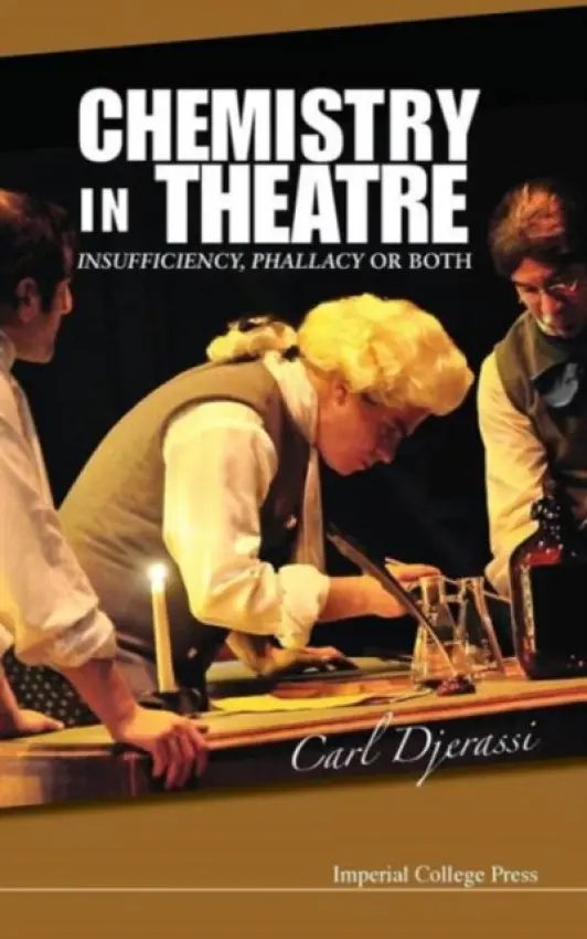 Chemistry In Theatre: Insufficiency, Phallacy Or Both - Djerassi, Carl (Stanford Univ, Usa)