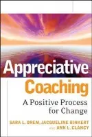 Appreciative Coaching - Orem, Sara L. a Binkert, Jacqueline a Clancy, Ann L.