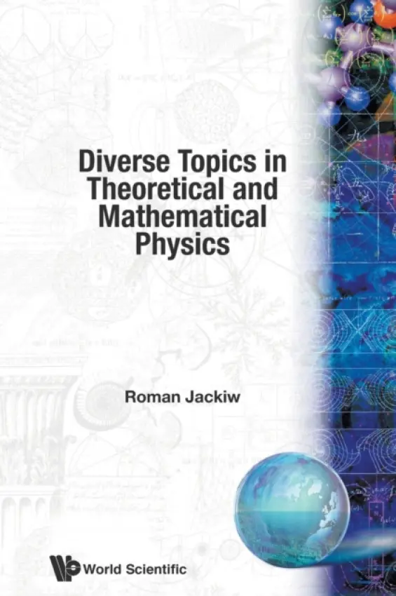 Diverse Topics In Theoretical And Mathematical Physics: Lectures By Roman Jackiw - Jackiw, Roman (Massachusetts Inst Of Tech, Usa)