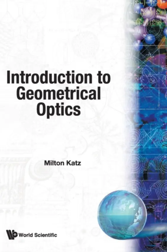 Introduction To Geometrical Optics - Katz, Milton (State Univ Of New York, Usa)