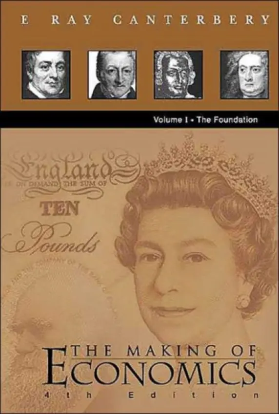 Making Of Economics, The (4th Edition) - Volume I: The Foundation - Canterbery, E Ray (Florida State University, Usa)