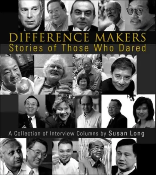 Difference Makers: Stories Of Those Who Dared: A Collection Of Interview Columns By Susan Long - Long, Susan (The Straits Times, S'pore)