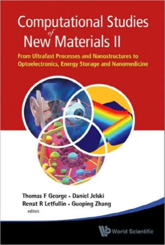 Computational Studies Of New Materials Ii: From Ultrafast Processes And Nanostructures To Optoelectronics, Energy Storage And Nanomedicine