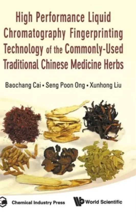 High Performance Liquid Chromatography Fingerprinting Technology Of The Commonly-used Traditional Chinese Medicine Herbs - Ong, Seng Poon (Temasek Polytechnic, S'pore) a Cai, Baochang (Nanjing Univ Of Chinese Medicine, China) a Liu, Xunhong (Nanjing Univ Of Chinese Medicine, China)