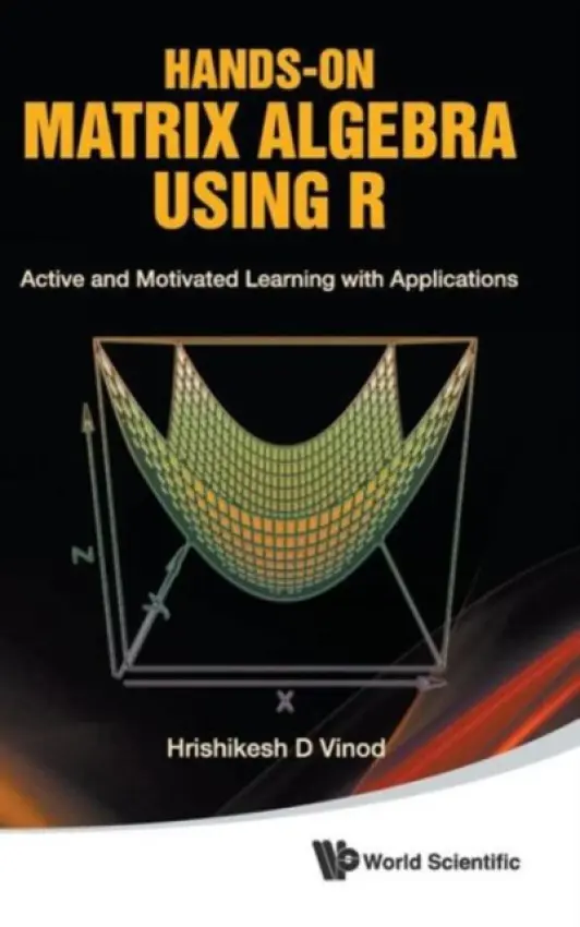 Hands-on Matrix Algebra Using R: Active And Motivated Learning With Applications - Vinod, Hrishikesh D (Fordham Univ, Usa)