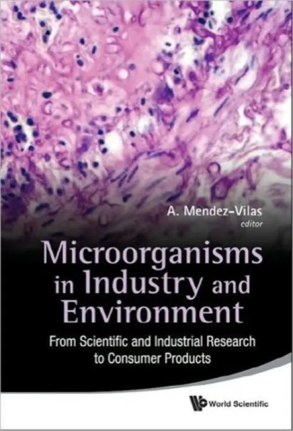 Microorganisms In Industry And Environment: From Scientific And Industrial Research To Consumer Products - Proceedings Of The Iii International Confer