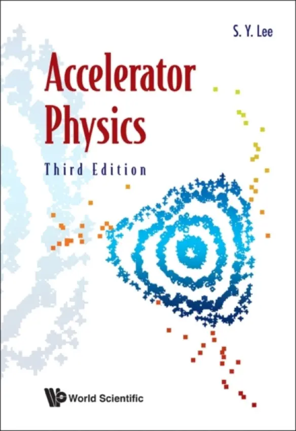 Accelerator Physics (Third Edition) - Lee, Shyh-yuan (Indiana Univ, Usa)