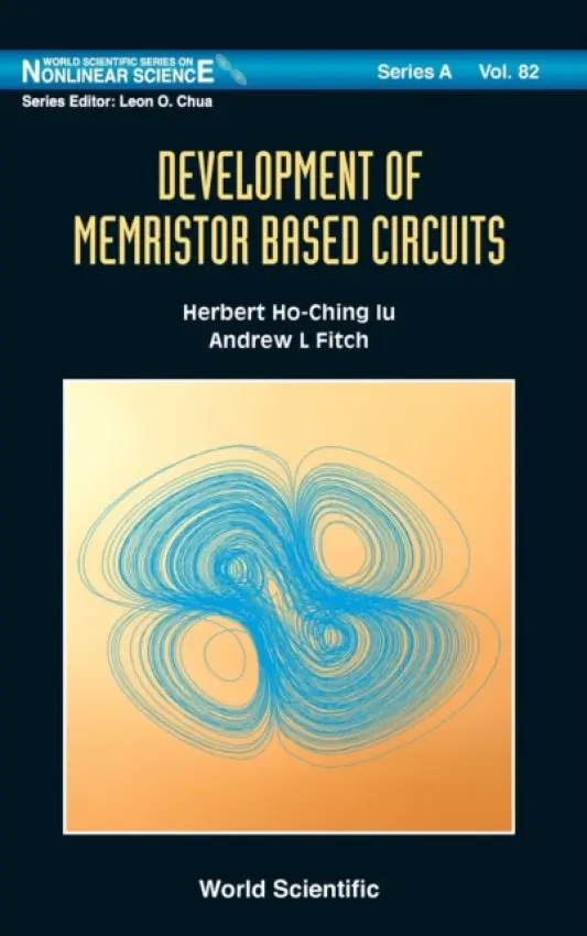 Development Of Memristor Based Circuits - Iu, Herbert Ho-ching (Univ Of Western Australia, Australia) a Fitch, Andrew L (Univ Of Western Australia, Australia)