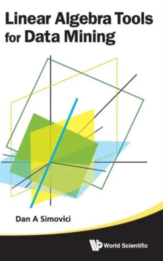 Linear Algebra Tools For Data Mining - Simovici, Dan A (Univ Of Massachusetts Boston, Usa)