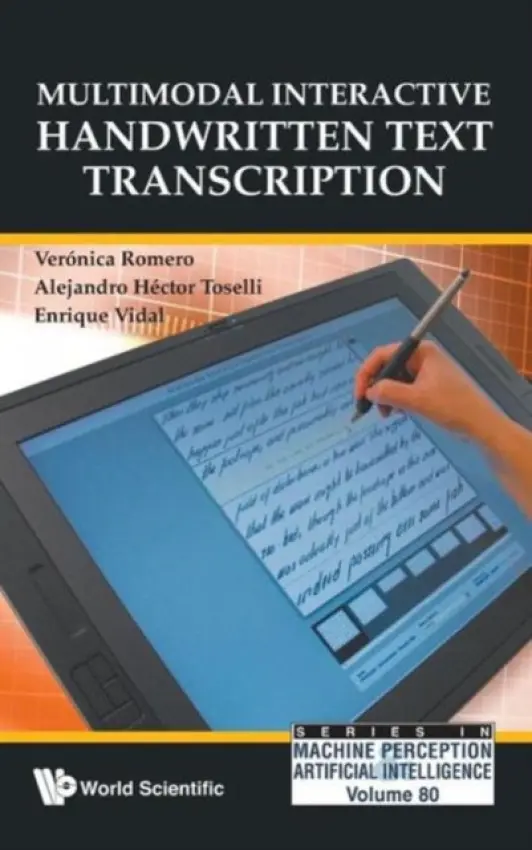 Multimodal Interactive Handwritten Text Transcription - Romero, Veronica (Univ Politecnica De Valencia, Spain) a Toselli, Alejandro Hector (Univ Politecnica De Valencia, Spain) a Vidal, Enrique (Univ Politecnica De Valencia, Spain)
