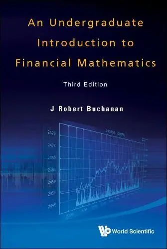 Undergraduate Introduction To Financial Mathematics, An (Third Edition) - Buchanan, J Robert (Millersville Univ, Usa)