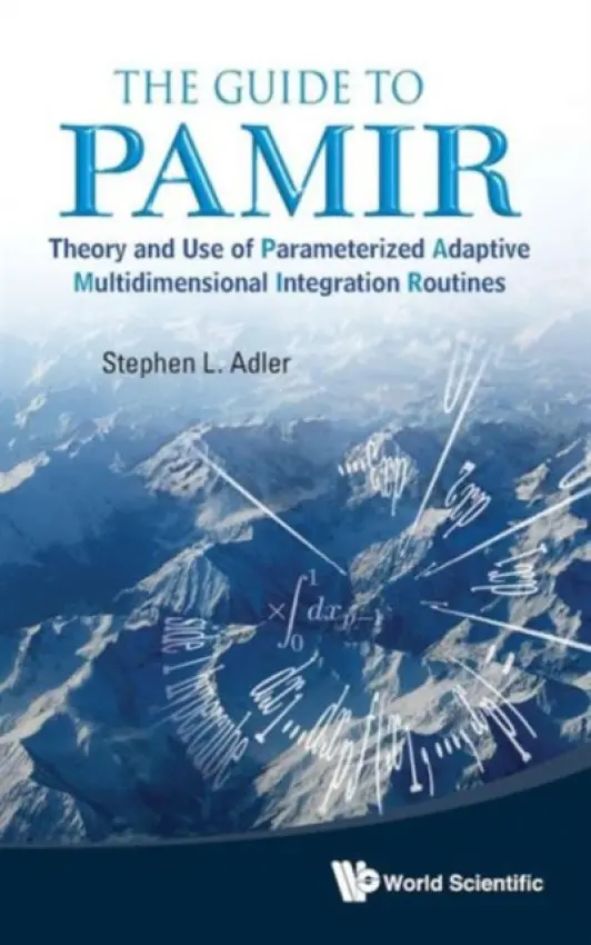 Guide To Pamir, The: Theory And Use Of Parameterized Adaptive Multidimensional Integration Routines - Adler, Stephen L (Inst For Advanced Study, Usa)