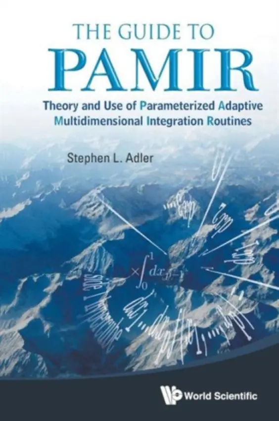 Guide To Pamir, The: Theory And Use Of Parameterized Adaptive Multidimensional Integration Routines - Adler, Stephen L (Inst For Advanced Study, Usa)