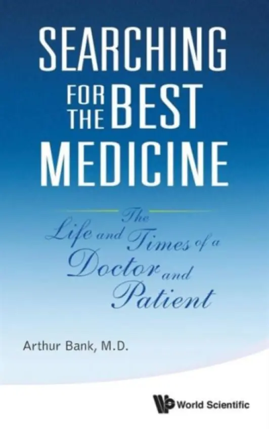 Searching For The Best Medicine: The Life And Times Of A Doctor And Patient - Bank, Arthur (Columbia Univ, Usa)