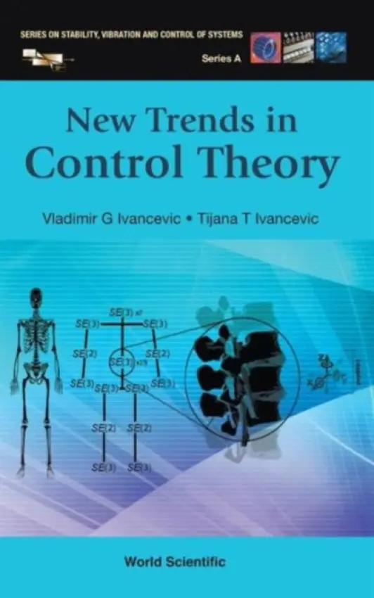 New Trends In Control Theory - Ivancevic, Vladimir G (Defence Science  a  Technology Group, Australia) a Ivancevic, Tijana T (Tesla Sci Evolution Institute, Australia)