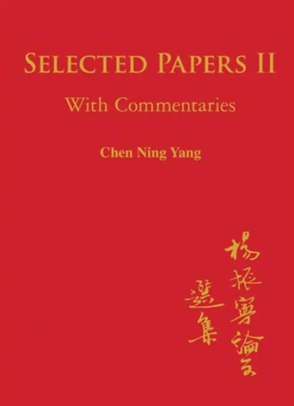 Selected Papers Of Chen Ning Yang Ii: With Commentaries - Yang, Chen Ning (State University Of New York At Stony Brook, Usa)