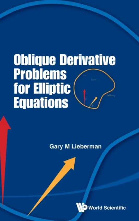Oblique Derivative Problems For Elliptic Equations - Lieberman, Gary M (Iowa State Univ Of Science  a  Tech, Usa)