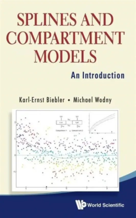 Splines And Compartment Models: An Introduction - Biebler, Karl-ernst Erich (Ernst Moritz Arnst Univ Of Greifswald, Germany) a Wodny, Michael (Ernst Moritz Arnst Univ Of Greifswald, Germany)