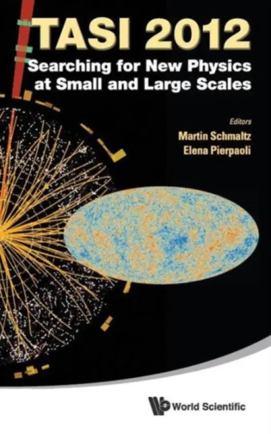 Searching For New Physics At Small And Large Scales (Tasi 2012) - Proceedings Of The 2012 Theoretical Advanced Study Institute In Elementary Particle