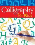 Calligraphy for Kids - Winters, Eleanor