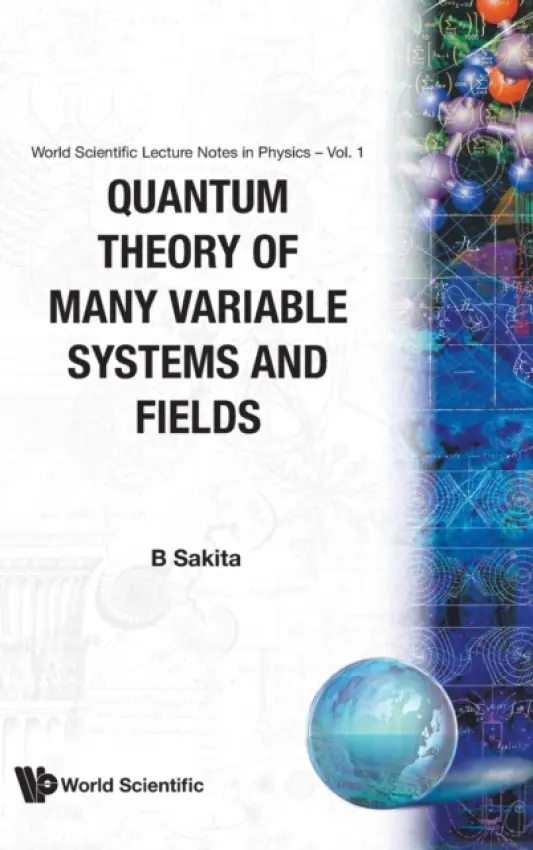 Quantum Theory Of Many Variable Systems And Fields - Sakita, Bunji (The City Coll Of The City Univ Of New York, Usa)