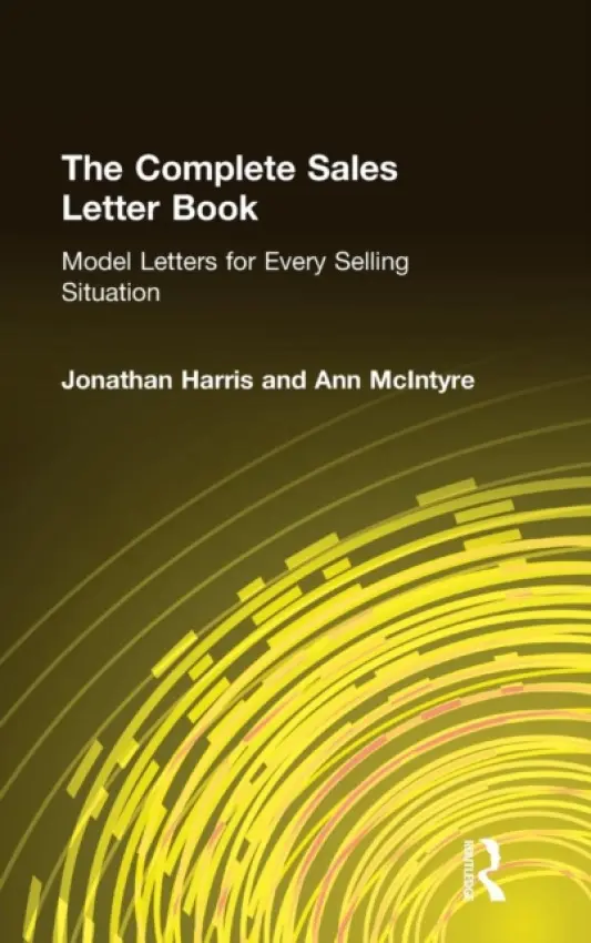 Complete Sales Letter Book: Model Letters for Every Selling Situation - Harris, Jonathan a McIntyre, Ann