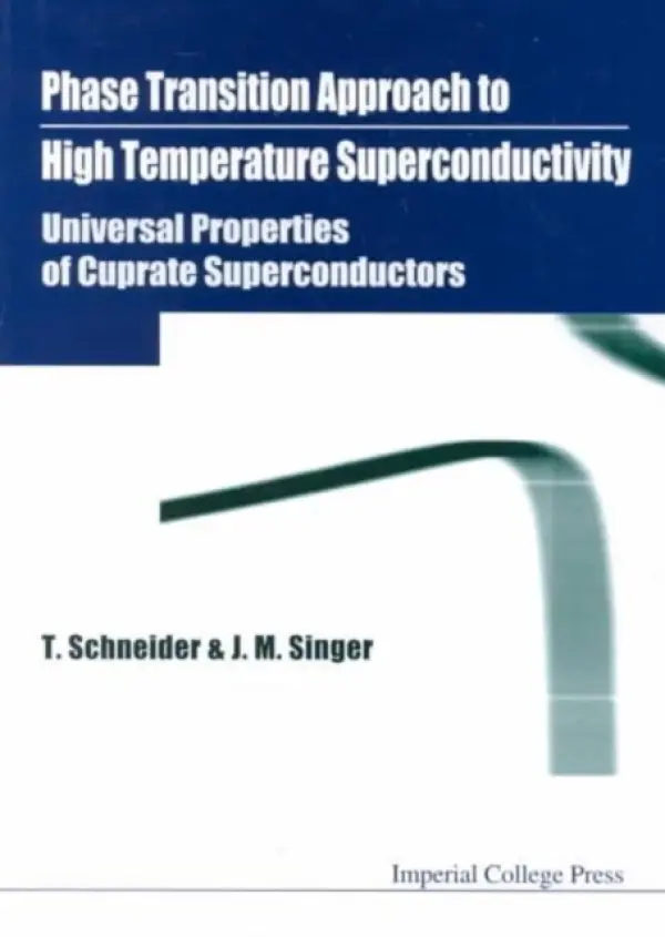 Phase Transition Approach To High Temperature Superconductivity - Universal Properties Of Cuprate Superconductors - Schneider, Toni (Univ Zurich-irchel, Switzerland) a Singer, Johannes M (.)