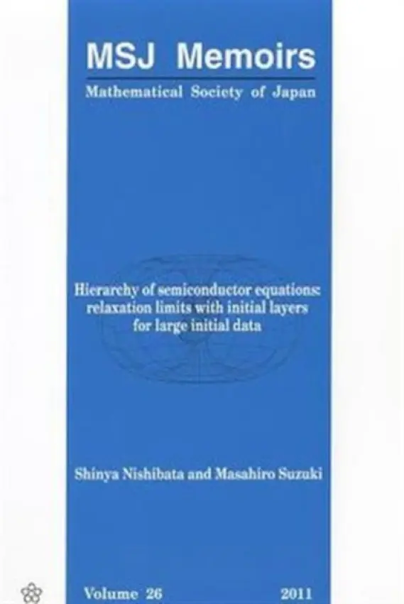 Hierarchy Of Semiconductor Equations: Relaxation Limits With Initial Layers For Large Initial Data - Nishibata, Shinya a Suzuki, Masahiro