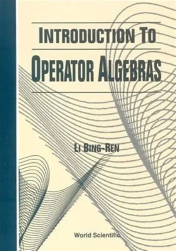 Introduction To Operator Algebras - Li, Bingren (Chinese Academy Of Sciences, China)