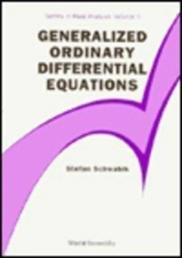 Generalized Ordinary Differential Equations - Schwabik, Stefan (Academy Of Sciences Of The Czech Republic, Czech Republic)