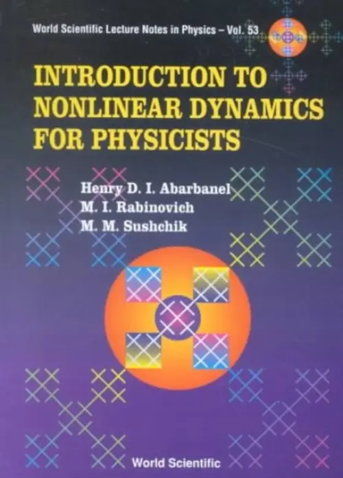 Introduction To Nonlinear Dynamics For Physicists - Abarbanel, Henry D I (Univ Of California, San Diego, Usa) a Rabinovich, Mikhail I (Univ Of California, Usa) a Sushchik, Mikhail M (Therma-wave, Inc., Usa)