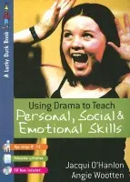 Using Drama to Teach Personal, Social and Emotional Skills - O'Hanlon, Jacqui a Wootten, Angie