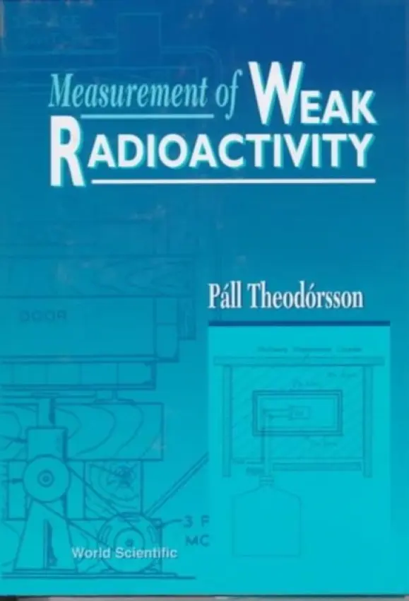 Measurement Of Weak Radioactivity - Theodorsson, Pall (Univ Of Ireland, Ireland)