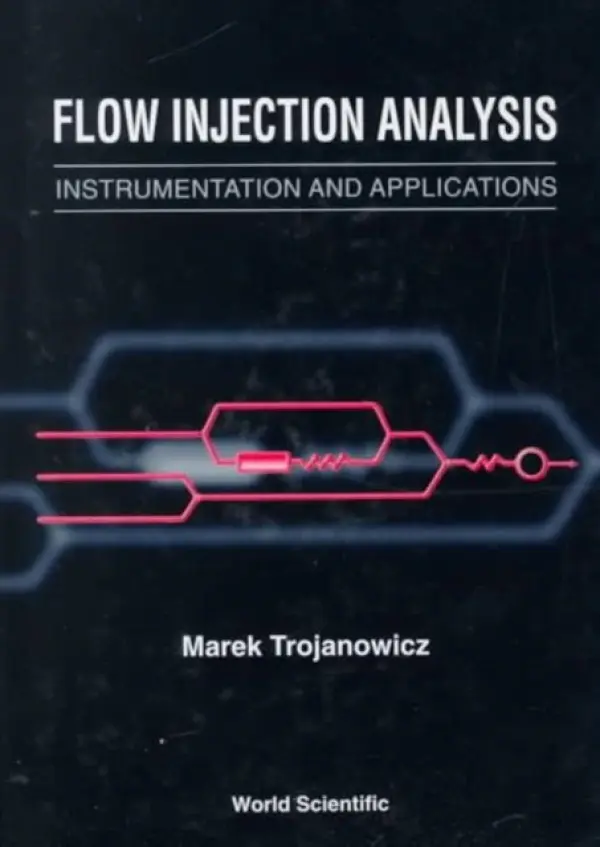 Flow Injection Analysis: Instrumentation And Applications - Trojanowicz, Marek (The Univ Of Warsaw, Poland)