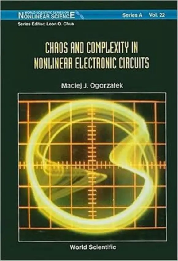 Chaos And Complexity In Nonlinear Electronic Circuits - Ogorzalek, Maciej J (Univ Of Mining  a  Metallurgy, Poland)