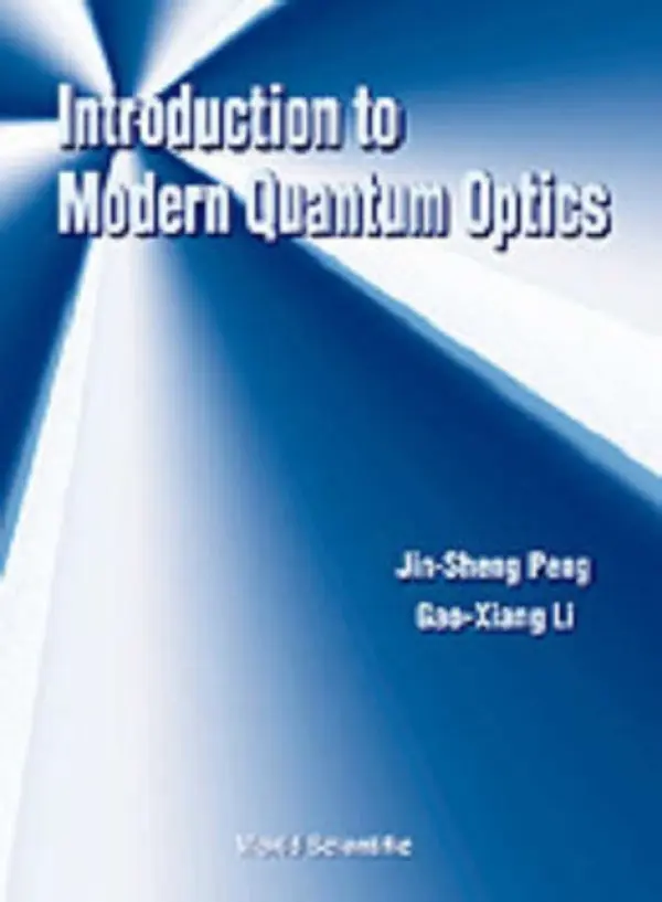Introduction To Modern Quantum Optics - Li, Gao-xiang (Huazhong Normal Univ, China) a Peng, Jin-sheng (Huazhong Normal Univ, China)