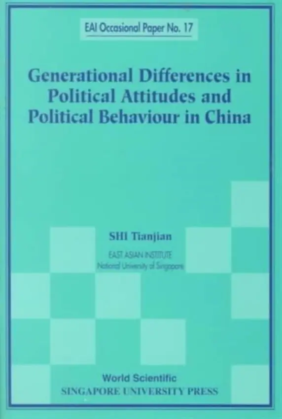 Generational Differences In Political Attitudes And Political Behaviour In China - Shi, Tianjian (Eai, Nus, Spore)