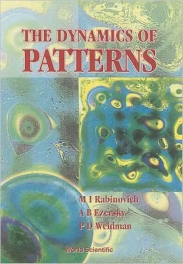 Dynamics Of Pattern, The - Ezersky, Alexander B (Russian Academy Of Sci, Russia) a Rabinovich, Mikhail I (Univ Of California, Usa) a Weidman, Patrick D (Univ Of Colorado, Usa)
