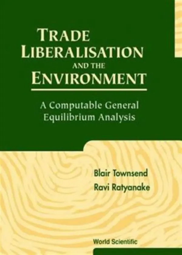 Trade Liberalisation And The Environment: A Computable General Equilibrium Analysis - Ratnayake, Ravi (Univ Of Auckland, Australia) a Townsend, Blair (Univ Of Auckland, Australia)