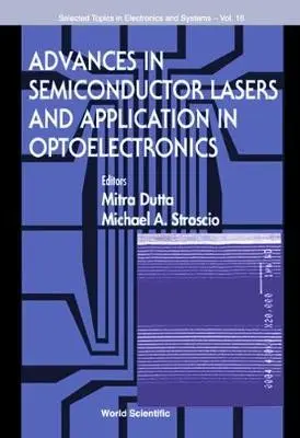 Advances In Semiconductor Lasers And Applications To Optoelectronics (Ijhses Vol. 9 No. 4) - Dutta, Mitra (Univ Of Illinois At Chicago, Usa) a Stroscio, Michael A (Univ Of Illinois At Chicago, Usa)