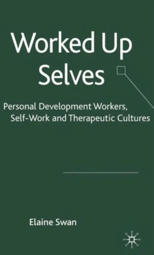 Worked Up Selves - Swan, E.