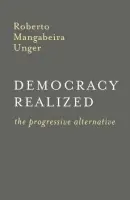 Democracy Realized - Unger, Roberto Mangabeira