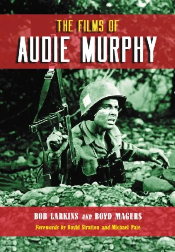 Films of Audie Murphy - Larkins, Bob a Magers, Boyd
